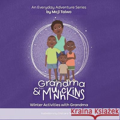 Winter Activities with Grandma: An Everyday Adventure Series Moji Taiwo   9781778283826 Moji Taiwo - książka