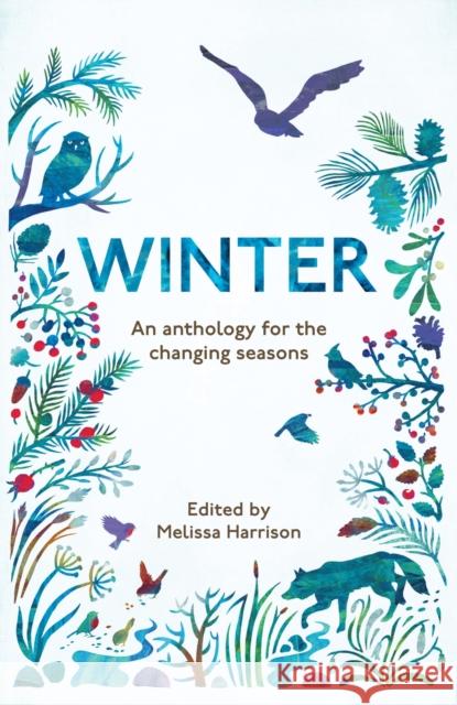 Winter: An Anthology for the Changing Seasons Melissa Harrison 9781783962525 Elliott & Thompson Limited - książka