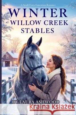 Winter at Willow Creek Stables: A Small-Town Equestrian Romance Laura Ashwood 9783424181340 Vibrant Books - książka