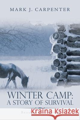 Winter Camp: a Story of Survival: Based on Real Events Mark J. Carpenter 9781664122659 Xlibris Us - książka