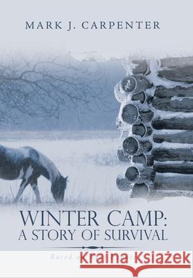 Winter Camp: a Story of Survival: Based on Real Events Mark J. Carpenter 9781664122666 Xlibris Us - książka