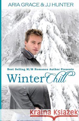 Winter Chill Aria Grace J. J. Hunter 9781482503104 Createspace - książka