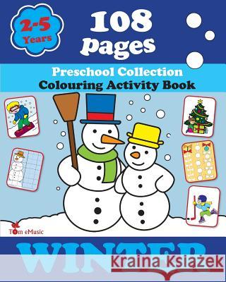 Winter: Coloring and Activity Book with Puzzles, Brain Games, Mazes, Dot-to-Dot & More for 2-5 Years Old Kids Activities, Creative 9781623210564 Tom Emusic - książka