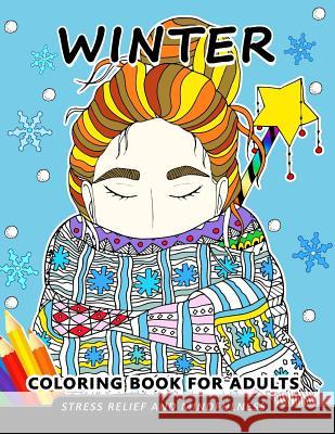 Winter Coloring Book for Adults: Stress-relief Coloring Book For Grown-ups, Men, Women Balloon Publishing 9781982035464 Createspace Independent Publishing Platform - książka