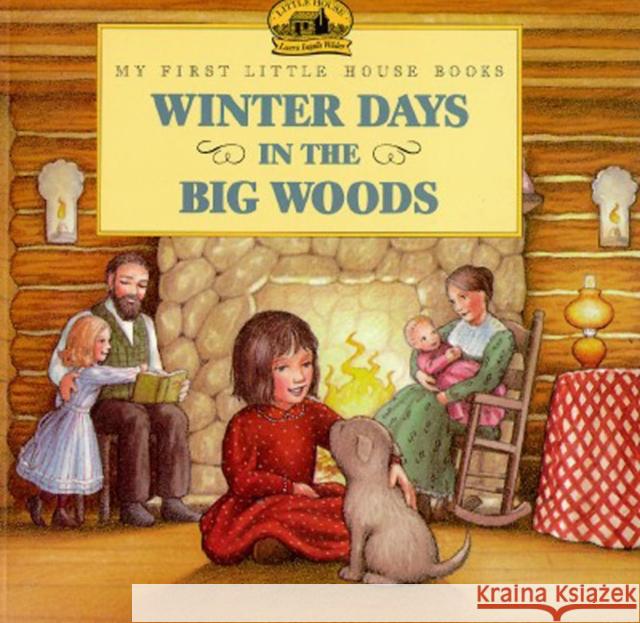 Winter Days in the Big Woods Laura Ingalls Wilder Renee Graef 9780064433730 HarperTrophy - książka