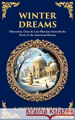 Winter Dreams: Obsession, Class & Lost Illusions beneath the Frost of the American Dream Tim Zengerink 9781806680122 Library of Alexandria - książka