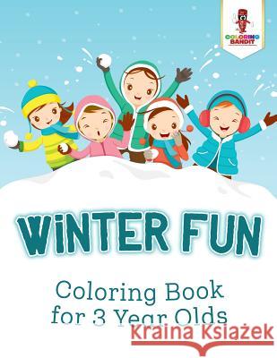 Winter Fun: Coloring Book for 3 Year Olds Coloring Bandit 9780228204992 Coloring Bandit - książka