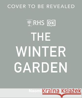 Winter Gardens: Grow to Love Your Garden Through the Colder Months DK 9780744084412 DK Publishing (Dorling Kindersley) - książka