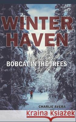 Winter Haven: Bobcat in the Trees Pam Shanahan, Charlie Avera 9798438435327 Independently Published - książka