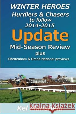 Winter Heroes Update: Mid Season Update & Cheltenham Festival and Grand National previews Mansfield, Kel 9781507793930 Createspace - książka