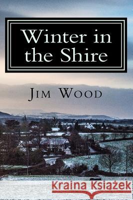Winter in the Shire: Winter in Herefordshire Jim Wood 9781544065458 Createspace Independent Publishing Platform - książka