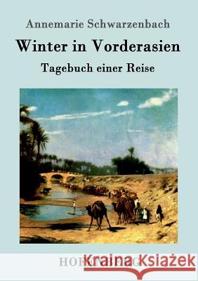 Winter in Vorderasien: Tagebuch einer Reise Annemarie Schwarzenbach 9783861993551 Hofenberg - książka