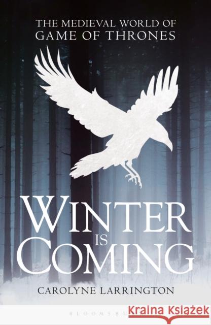 Winter Is Coming: The Medieval World of Game of Thrones Carolyne Larrington Caroylyne Larrington 9781350134744 Bloomsbury Academic - książka