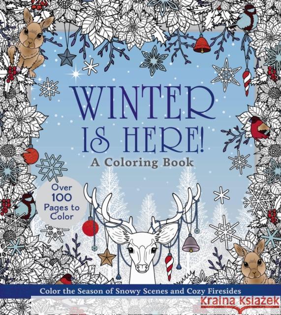 Winter is Here! A Coloring Book: Color the Season of Snowy Scenes and Cozy Firesides - Over 100 Pages to Color Editors of Chartwell Books 9780785847830 Chartwell Books - książka