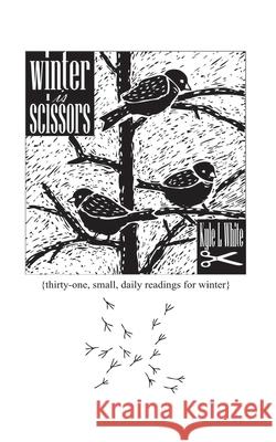 Winter is Scissors Kyle L. White 9781981549610 Createspace Independent Publishing Platform - książka