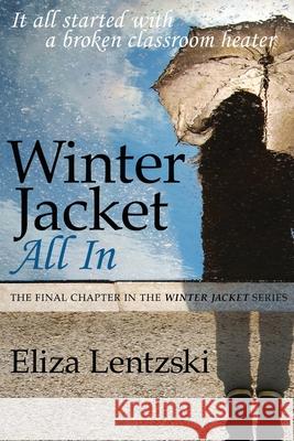 Winter Jacket: All In Lentzski, Eliza 9781533087997 Createspace Independent Publishing Platform - książka