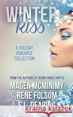 Winter Kiss: A Holiday Romance Collection Magen McMinimy Rene Folsom S. L. Dearing 9781505516975 Createspace - książka