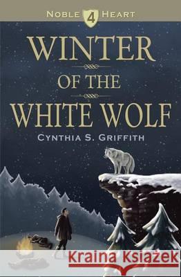 Winter of the White Wolf Cynthia S. Griffith Sarah Lowe 9781494335281 Createspace - książka