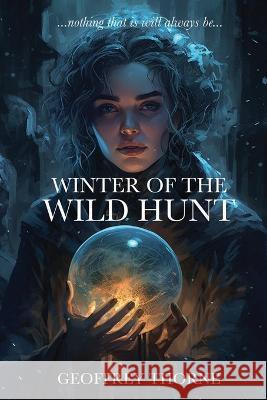 Winter of the Wild Hunt Geoffrey Thorne   9781706264125 Independently Published - książka