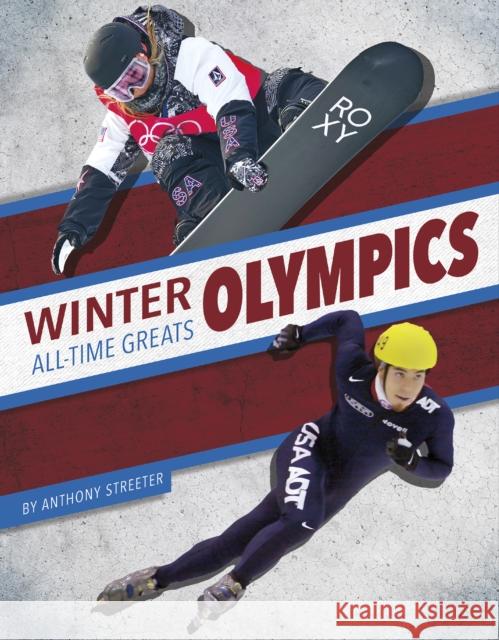 Winter Olympics All-Time Greats Anthony Streeter 9781634948661 Press Box Books - książka