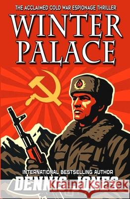 Winter Palace: A Cold War Espionage Military Technothriller Dennis Jones 9781635295818 Caliber Books - książka