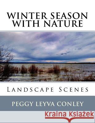 Winter Season with Nature: Landscape Scenes Peggy Leyva Conley 9781530631858 Createspace Independent Publishing Platform - książka