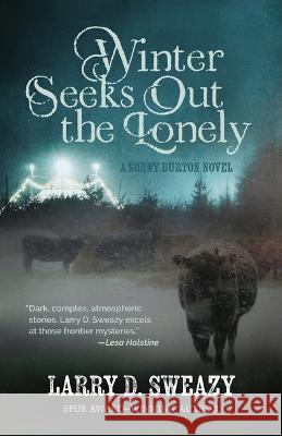 Winter Seeks Out the Lonely Larry D. Sweazy 9781432868994 Wheeler Publishing Large Print - książka