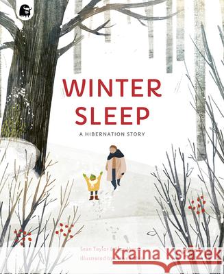 Winter Sleep: A Hibernation Story Sean Taylor Alex Morss Cinyee Chiu 9780711270169 Words & Pictures - książka