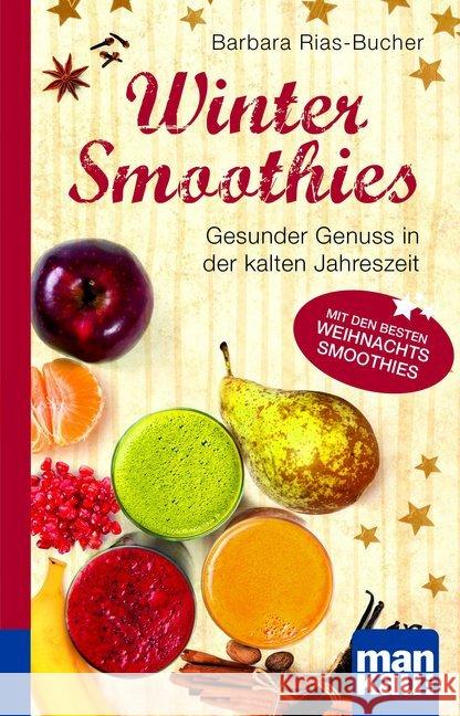 Winter-Smoothies. Kompakt-Ratgeber : Gesunder Genuss in der kalten Jahreszeit. Mit den besten Weihnachts-Smoothies Rias-Bucher, Barbara 9783863741815 Mankau - książka