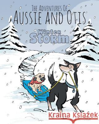 Winter Storm: The Adventures Of Aussie and Otis R P Huttinga 9781525519987 FriesenPress - książka