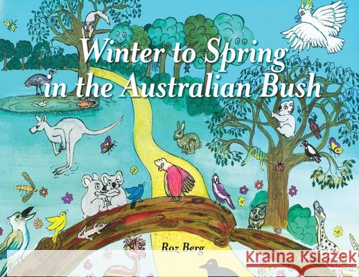 Winter to Spring in the Australian Bush Berg, Roz 9780648713012 Golden Wattle Press - książka