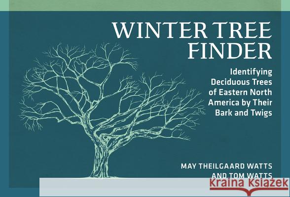 Winter Tree Finder: Identifying Deciduous Trees of Eastern North America by Their Bark and Twigs  9780912550459 Nature Study Guild Publishers - książka