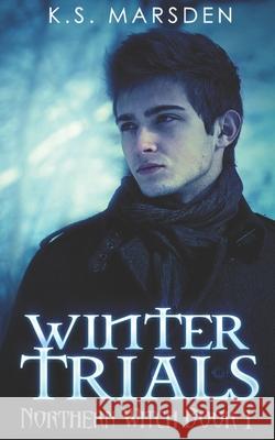 Winter Trials K. S. Marsden 9781534803589 Createspace Independent Publishing Platform - książka