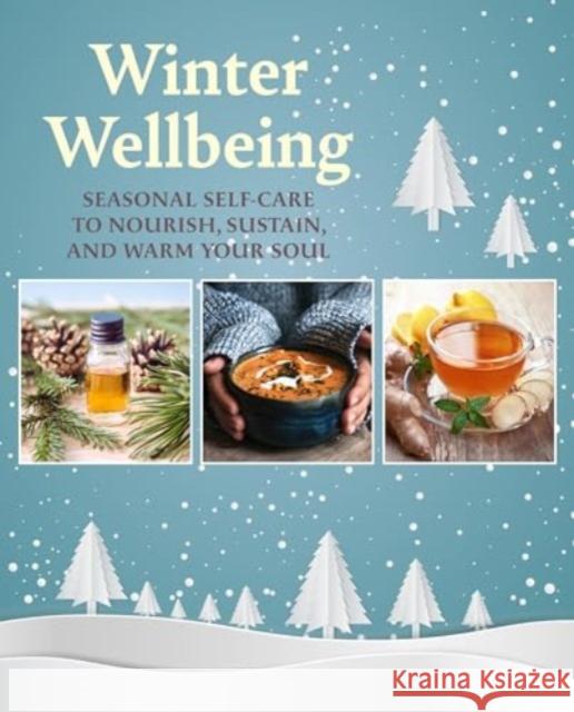 Winter Wellbeing: Seasonal Self-Care to Nourish, Sustain, and Warm Your Soul Cico Books 9781800653719 Cico - książka