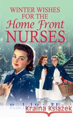 Winter Wishes for the Home Front Nurses Rachel Brimble 9781835617922 Boldwood Books Ltd - książka