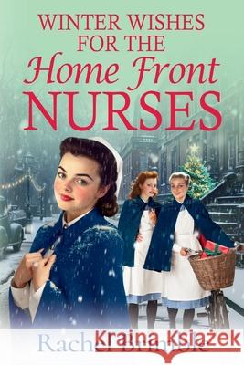 Winter Wishes for the Home Front Nurses Rachel Brimble 9781835617946 Boldwood Books Ltd - książka