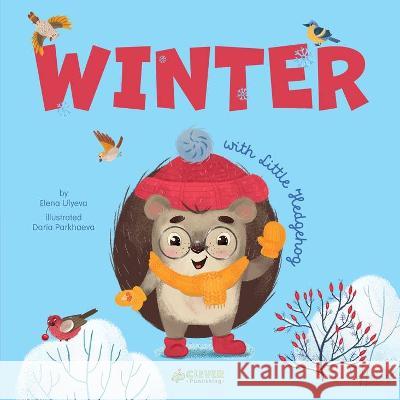 Winter with Little Hedgehog Clever Publishing                        Elena Ulyeva Daria Parkhaeva 9781956560749 Clever Publishing - książka