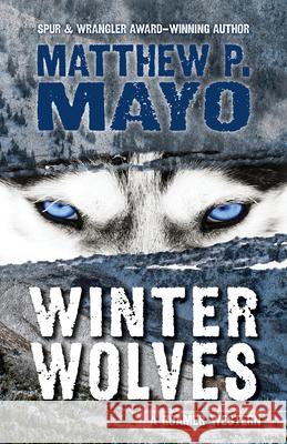 Winter Wolves Matthew P. Mayo 9781432887322 Five Star Publishing - książka
