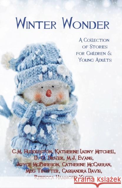 Winter Wonder: A Collection of Stories for Children & Young Adults C. M. Huddleston Katherine Ladny Mitchell D. G. Driver 9780996430449 Interpreting Time's Past, LLC - książka