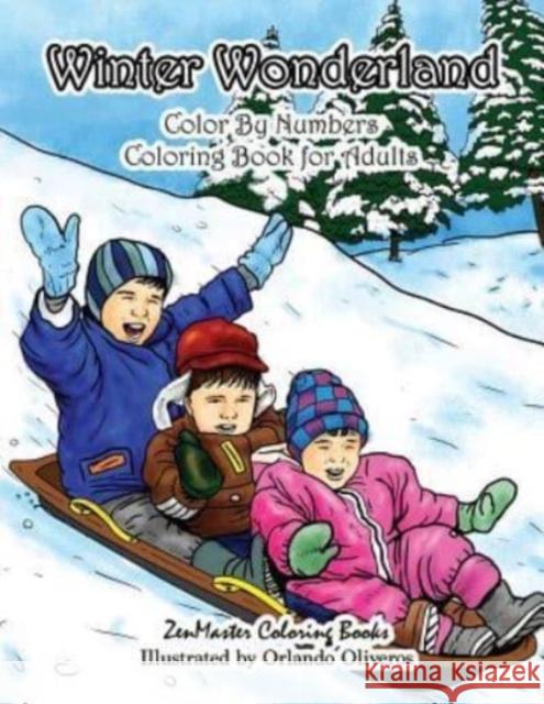 Winter Wonderland Color By Numbers Coloring Book For Adults: An Adult Color By Numbers Coloring Book with Winter Scenes and Designs for Relaxation and Meditation Zenmaster Coloring Books 9781978402263 Createspace Independent Publishing Platform - książka