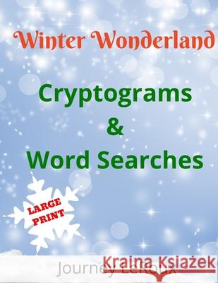 Winter Wonderland: Cryptograms and Word Searches Journey LeRoux 9781706132431 Independently Published - książka