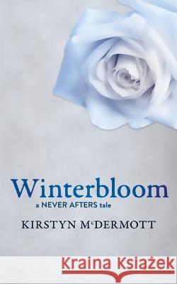 Winterbloom: A Never Afters Tale Kirstyn McDermott 9781922479495 Brain Jar Press - książka