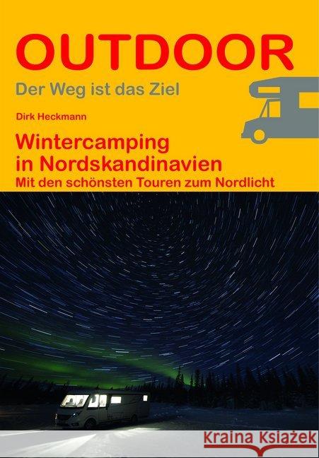 Wintercamping in Nordskandinavien : Mit den schönsten Touren zum Nordlicht Heckmann, Dirk 9783866866416 Stein (Conrad) - książka