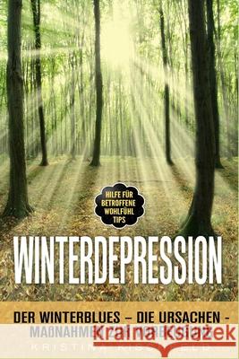 Winterdepression: Der Winterblues - Die Ursachen - Maßnahmen zur Vorbeugung - Hilfe für Betroffene - Wohlfühl Tips Kischfeld, Kristina 9781795024884 Independently Published - książka