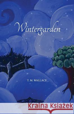 Wintergarden T. M. Wallace 9780991939718 Brownridge Publishing - książka