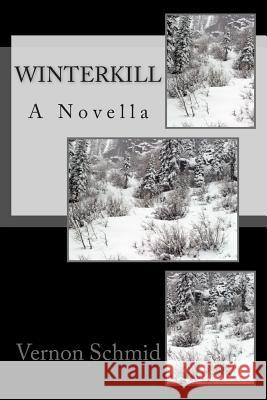 Winterkill Vernon Schmid 9781483922201 Createspace - książka