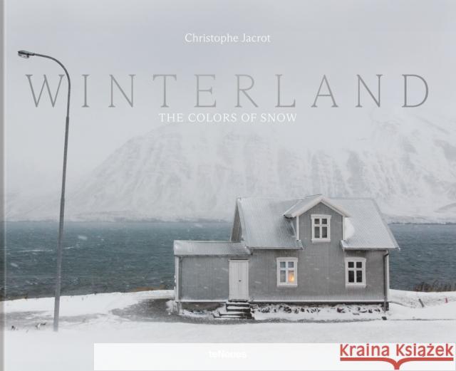 Winterland: The Colors of Snow Jacrot, Christophe 9783961716944 Te Neues Publishing Company - książka