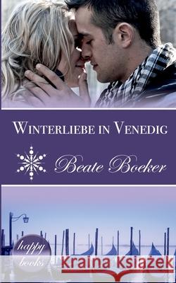 Winterliebe in Venedig: Eine Weihnachts-Love-Story Beate Boeker 9783749498666 Books on Demand - książka