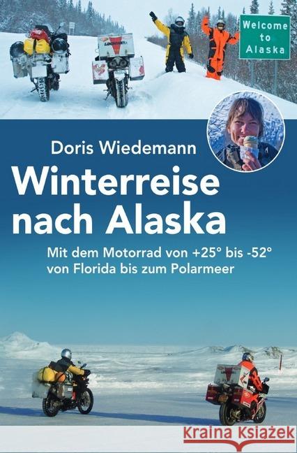 Winterreise nach Alaska : Mit dem Motorrad von +25° bis -52° - von Florida bis zum Polarmeer Wiedemann, Doris 9783746740218 epubli - książka