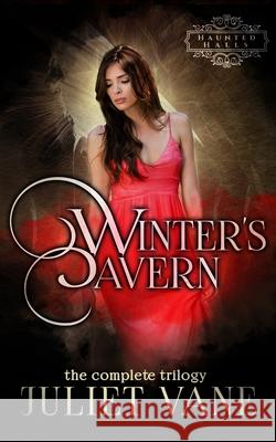 Winter's Cavern: The Complete Trilogy Juliet Vane 9781796542202 Independently Published - książka